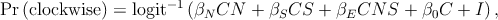 Pr (clockwise) = logit-1 (β CN   + β CS  + β  CN  S + β C  + I),
                          N        S        E         0
